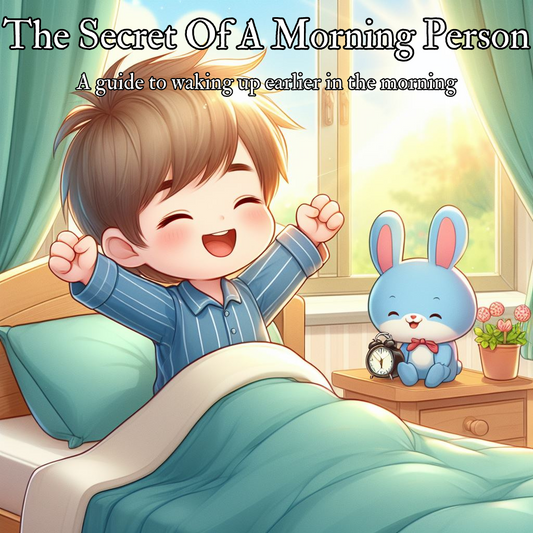 The Secret Of A Morning Person: A guide to waking up earlier in the morning