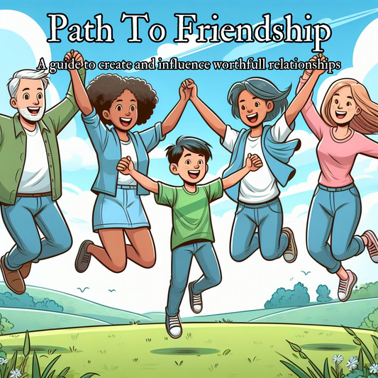Path To Friendship: A guide to create and influence worthfull friendships.